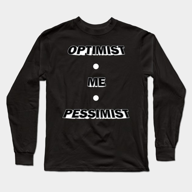 Optimist, Pessimist Long Sleeve T-Shirt by MonkeyBusiness